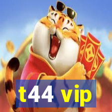 t44 vip